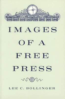 Images of a Free Press - Bollinger, Lee C, President