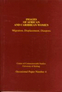 Images of African and Caribbean Women: Migration, Displacement and Diaspora - Newell, Stephanie (Editor)