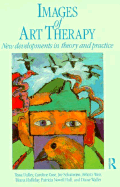 Images of Art Therapy: New Developments in Theory and Practice - Dalleu, Tessa, and Dalley, Tessa