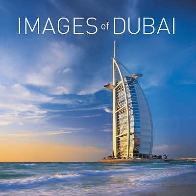 Images of Dubai: and the United Arab Emirates - Brown, Christopher K (Christopher Kevin), and Explorer Publishing