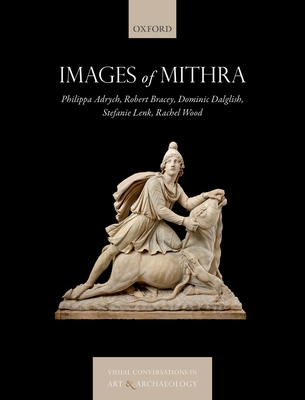 Images of Mithra - Adrych, Philippa, and Bracey, Robert, and Dalglish, Dominic