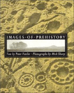 Images of Prehistory: Views of Early Britain - Fowler, Peter, and Sharp, Mick