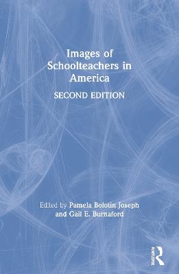 Images of Schoolteachers in America - Joseph, Pamela Bolotin (Editor), and Burnaford, Gail E. (Editor)