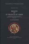Images of St. Francis of Assisi: In Painting, Stone, and Glass: From the Earliest Images to CA. 1320 in Italy: A Catalogue