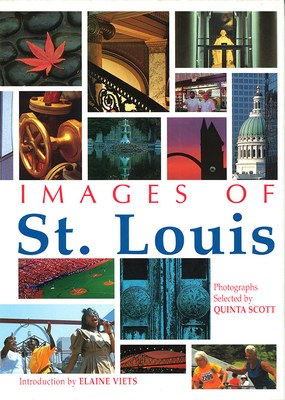 Images of St. Louis: Volume 1 - Scott, Quinta (Selected by), and Viets, Elaine (Introduction by)