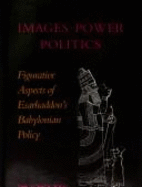 Images, Power, and Politics: Figurative Aspects of Esarhaddon's Babylonian Policy (681-669 B.C.)", Memoirs, American Philosophical Society (Vol. 208)