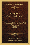 Imaginary Conversations V1: Dialogues of Sovereigns and Statesmen (1891)