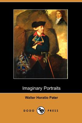Imaginary Portraits (Dodo Press) - Pater, Walter Horatio