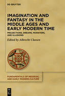 Imagination and Fantasy in the Middle Ages and Early Modern Time: Projections, Dreams, Monsters, and Illusions