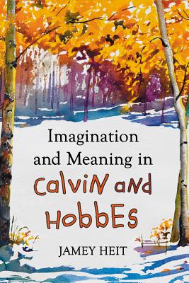 Imagination and Meaning in Calvin and Hobbes - Heit, Jamey
