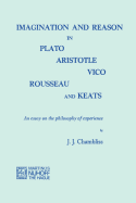 Imagination and Reason in Plato, Aristotle, Vico, Rousseau and Keats: An Essay on the Philosophy of Experience