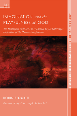 Imagination and the Playfulness of God - Stockitt, Robin, and Schwbel, Christoph (Foreword by)