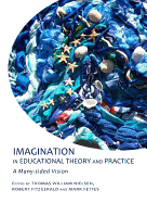 Imagination in Educational Theory and Practice: A Many-sided Vision