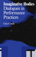 Imaginative Bodies: Dialogues in Performance Practices