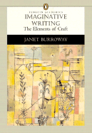 Imaginative Writing: The Elements of Craft (Penguin Academics Series) - Burroway, Janet