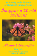 Imagine a World Without Monarch Butterflies: Awakening to the Hazards of Genetically Altered Foods