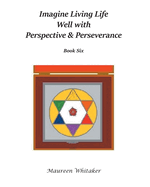 Imagine Living Life Well with Perspective & Perseverance: Book Six