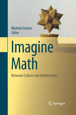 Imagine Math: Between Culture and Mathematics - Emmer, Michele (Editor)