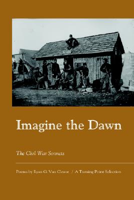Imagine the Dawn: The Civil War Sonnets - Van Cleave, Ryan G