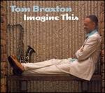 Imagine This - Tom Braxton