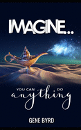 Imagine: You can do anything