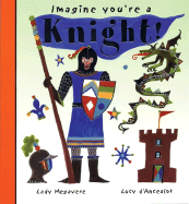 Imagine You're a Knight!: Lady Megavere, Lucy D'Ancealot
