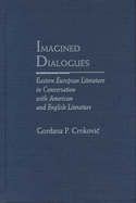 Imagined Dialogues: Eastern European Literature in Conversation with American and English Literature