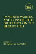 Imagined Worlds and Constructed Differences in the Hebrew Bible
