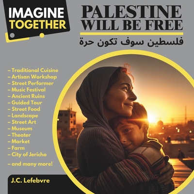 ImagineTogether: Palestine will be free: - Nassiri, Dalia (Illustrator), and Hamdan, Ahmed (Editor), and Awad, Yasmin (Translated by)