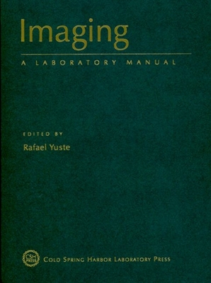 Imaging: A Laboratory Manual - Yuste, Rafael (Editor)