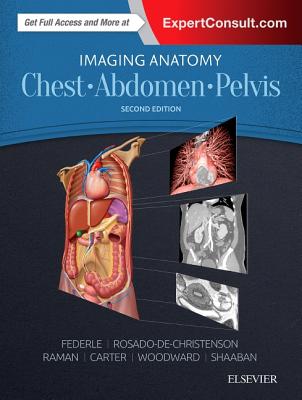 Imaging Anatomy: Chest, Abdomen, Pelvis - Federle, Michael P, MD, Facr, and Rosado-De-Christenson, Melissa L, MD, Facr, and Raman, Siva P, MD