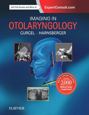 Imaging in Otolaryngology - Gurgel, Richard K., and Harnsberger, H. Ric
