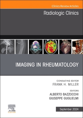 Imaging in Rheumatology, An Issue of Radiologic Clinics of North America - Bazzocchi, Alberto, MD, PhD (Editor), and Guglielmi, Giuseppe (Editor)