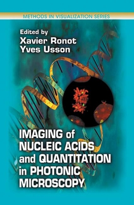 Imaging of Nucleic Acids and Quantitation in Photonic Microscopy - Ronot, Xavier (Editor), and Usson, Yves (Editor), and D'Hardemare, Amaury (Contributions by)