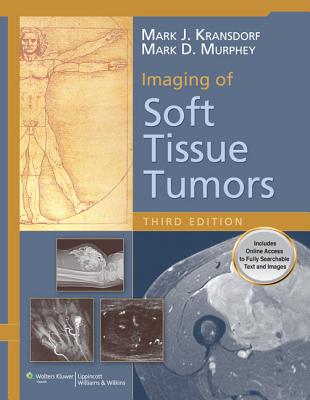 Imaging of Soft Tissue Tumors - Kransdorf, Mark, and Murphey, Mark D, MD