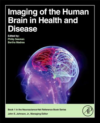 Imaging of the Human Brain in Health and Disease - Seeman, Philip (Editor), and Madras, Bertha (Editor)