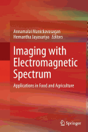 Imaging with Electromagnetic Spectrum: Applications in Food and Agriculture