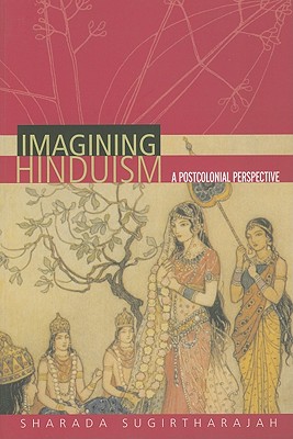 Imagining Hinduism: A Postcolonial Perspective - Sugirtharajah, Sharada