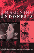 Imagining Indonesia: Cultural Politics and Political Culture