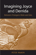 Imagining Joyce and Derrida: Between Finnegans Wake and Glas