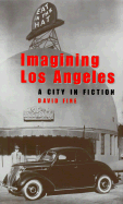 Imagining Los Angeles: A City in Fiction - Fine, David M