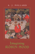Imagining Robin Hood: The Late-Medieval Stories in Historical Context