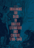 Imagining the Dead in British Literature and Culture, 1790-1848