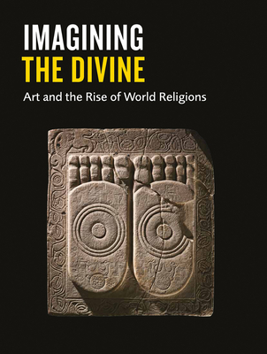 Imagining the Divine: Art and the Rise of World Religions - Lenk, Stefanie (Editor), and Parpulov, Georgi (Editor), and Elsner, Jas (Contributions by)