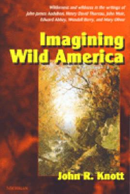 Imagining Wild America - Knott, John R