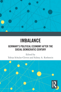 Imbalance: Germany's Political Economy After the Social Democratic Century