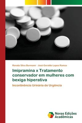 Imipramina X Tratamento Conservador Em Mulheres Com Bexiga Hiperativa - Silva Burmann, Renata, and Lopes Ramos, Jos? Geraldo