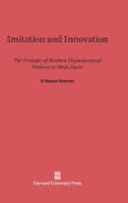 Imitation and Innovation: The Transfer of Western Organizational Patterns to Meiji Japan