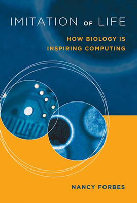 Imitation of Life: How Biology Is Inspiring Computing - Forbes, Nancy