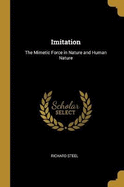Imitation: The Mimetic Force in Nature and Human Nature
